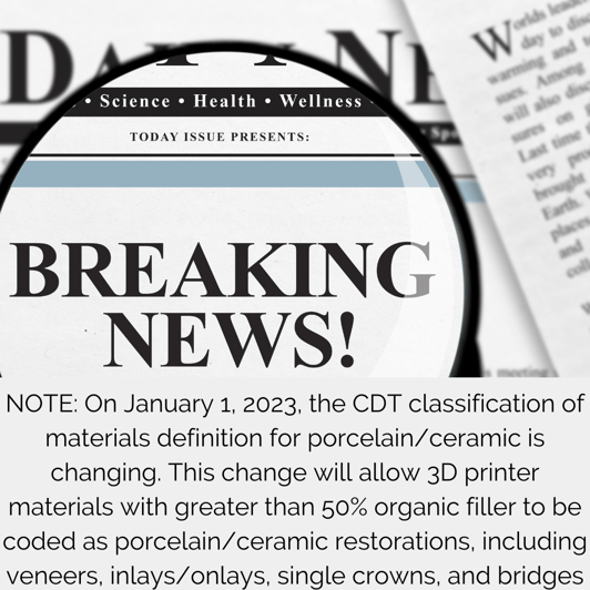 NOTE On January 1, 2023, the CDT classification of materials definition for porcelainceramic is changing. This change will allow